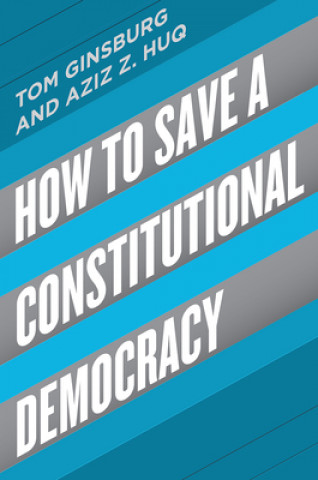 Carte How to Save a Constitutional Democracy Tom Ginsburg