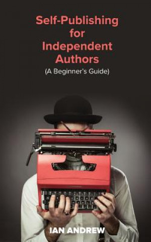 Carte Self-Publishing for Independent Authors IAN ANDREW