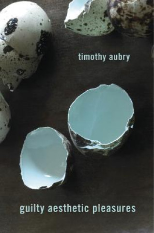 Carte Guilty Aesthetic Pleasures Timothy Aubry