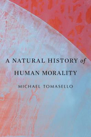 Książka Natural History of Human Morality Michael Tomasello