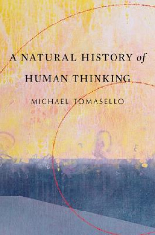Könyv Natural History of Human Thinking Michael Tomasello