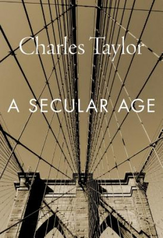 Kniha Secular Age Charles Taylor