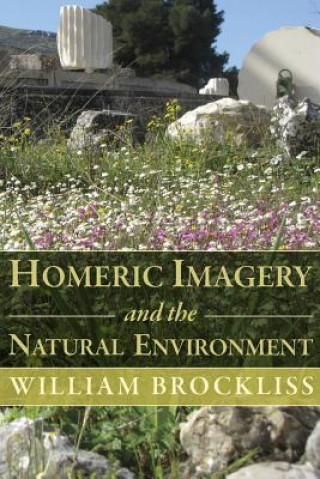 Livre Homeric Imagery and the Natural Environment William Brockliss