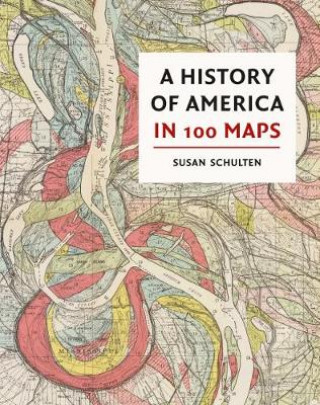 Book History of America in 100 Maps Susan Schulten