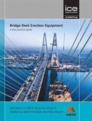 Книга Bridge Deck Erection Equipment: A best practice guide IABSE WORKING GROUP6