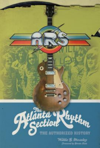 Книга Atlanta Rhythm Section: The Authorized History WILLIE G. MOSELEY