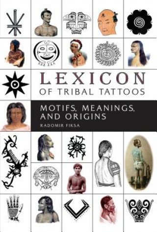 Książka Lexicon of Tribal Tattoos: Motifs, Meanings and Origins RADOMIR FIKSA