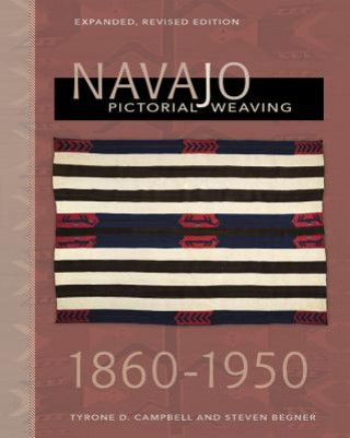 Kniha Navajo Pictorial Weaving, 1880-1950: Expanded, Revised Edition TYRONE D. CAMPBELL