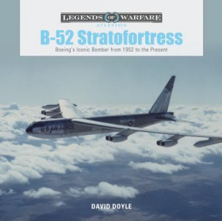 Kniha B-52 Stratofortress: Boeing's Iconic Bomber from 1952 to the Present DAVID DOYLE.