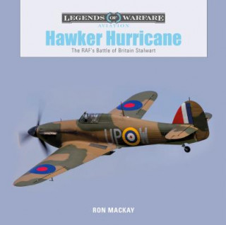 Könyv Hawker Hurricane: The RAF's Battle of Britain Stalwart RON MACKAY