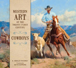 Kniha Western Art of the Twenty-First Century: Cowboys E. ASHLEY ROONEY