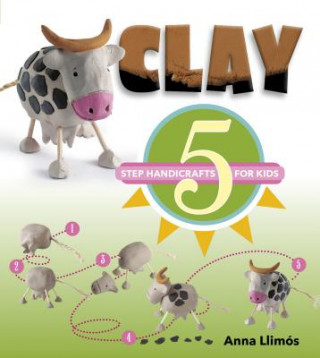 Könyv Clay: 5 Step Handicrafts for Kids ANNA LLIMOS