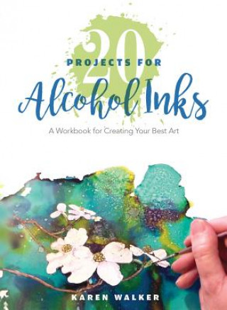 Könyv 20 Projects for Alcohol Inks: A Workbook for Creating Your Best Art KAREN WALKER