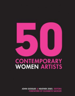 Kniha 50 Contemporary Women Artists: Groundbreaking Contemporary Art from 1960 to Now ELIZABETH SACKLER
