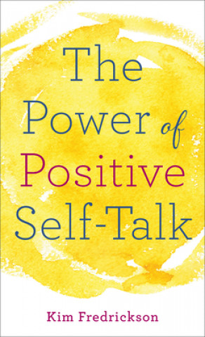 Knjiga Power of Positive Self-Talk Kim Fredrickson