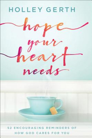 Книга Hope Your Heart Needs Holley Gerth