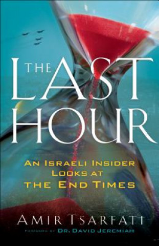 Książka Last Hour - An Israeli Insider Looks at the End Times Amir Tsarfati