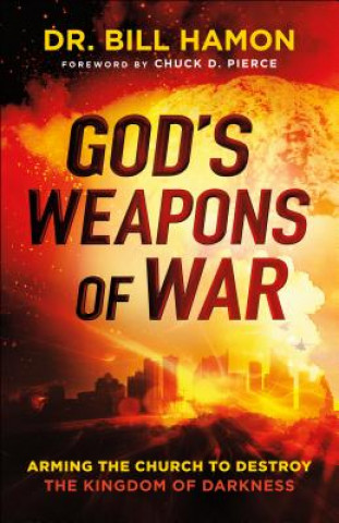 Boek God`s Weapons of War - Arming the Church to Destroy the Kingdom of Darkness Dr. Bill Hamon