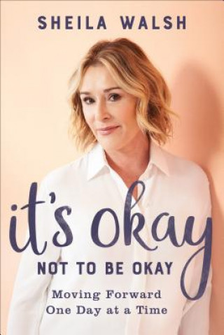 Kniha It's Okay Not to Be Okay Sheila Walsh