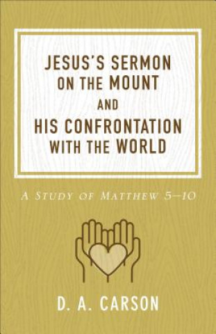 Kniha Jesus's Sermon on the Mount and His Confrontation with the World D. A. Carson
