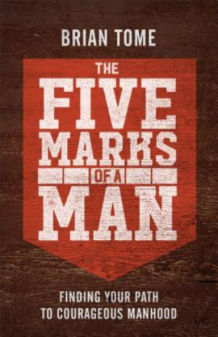 Carte Five Marks of a Man Brian Tome