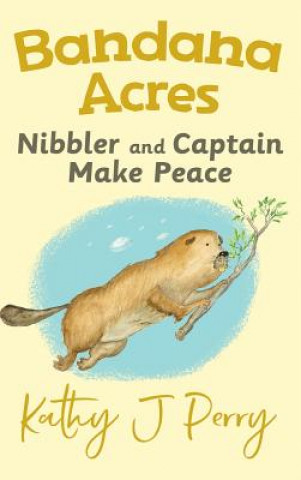 Knjiga Nibbler & Captain Make Peace KATHY J PERRY