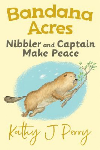 Kniha Nibbler & Captain Make Peace KATHY J PERRY