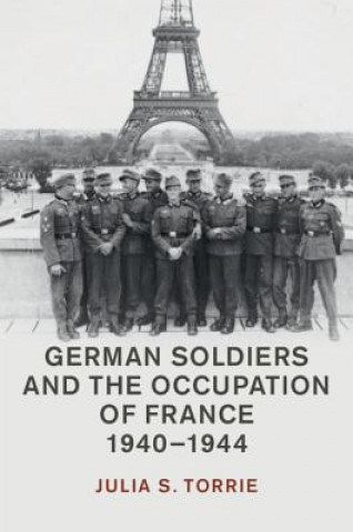 Książka German Soldiers and the Occupation of France, 1940-1944 TORRIE  JULIA