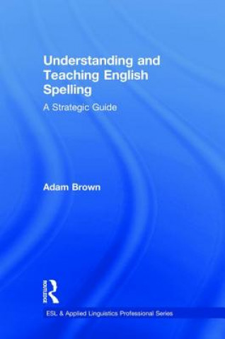 Książka Understanding and Teaching English Spelling Brown