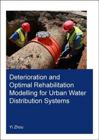 Carte Deterioration and Optimal Rehabilitation Modelling for Urban Water Distribution Systems ZHOU