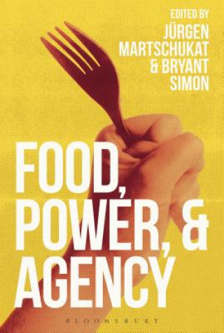 Kniha Food, Power, and Agency Bryant Simon