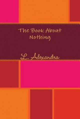 Carte Book About Nothing L. ALEXANDRA