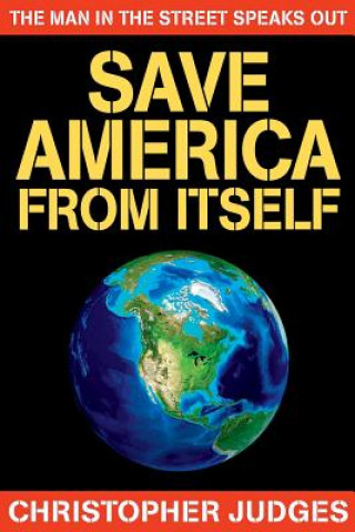 Könyv Save America From Itself CHRISTOPHER JUDGES