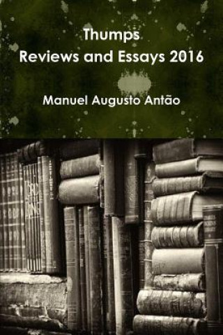 Carte Thumps - Reviews and Essays 2016 MANUEL AUGUST ANT O