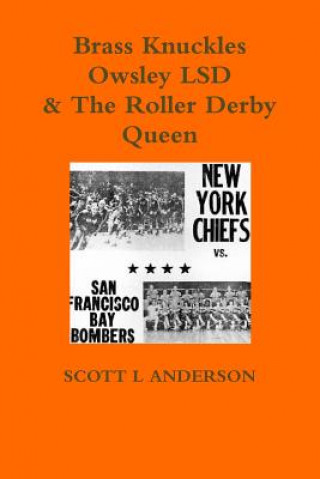 Livre Brass Knuckles Owsley LSD & The Roller Derby Queen SCOTT L ANDERSON