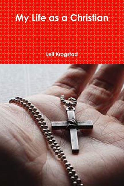 Книга MY LIFE AS A CHRISTIAN LEIF KROGSTAD