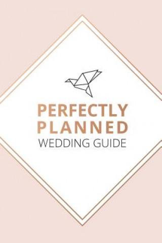 Buch Perfectly Planned Wedding Guide - An 18 month checklist to stress free wedding planning! KERRIE MEASOR