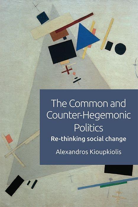 Knjiga Common and Counter-Hegemonic Politics KIOUPKIOLIS  ALEXAND
