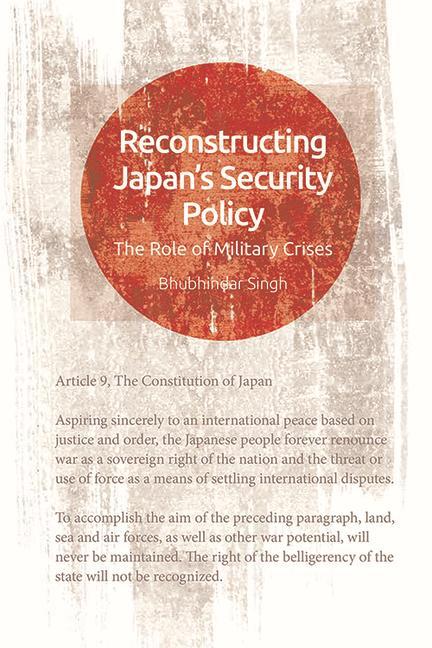 Boek Reconstructing Japan's Security Bhubhindar Singh