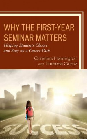 Книга Why the First-Year Seminar Matters Christine Harrington