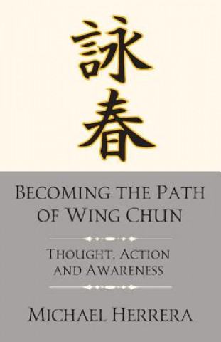 Kniha Becoming the Path of Wing Chun MICHAEL HERRERA