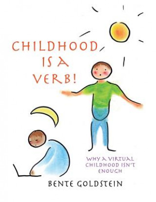 Könyv Childhood is a Verb! BENTE GOLDSTEIN