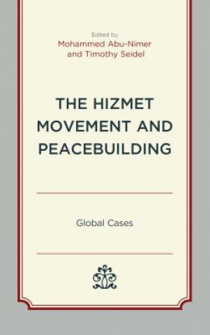 Kniha Hizmet Movement and Peacebuilding Mohammed Abu-Nimer