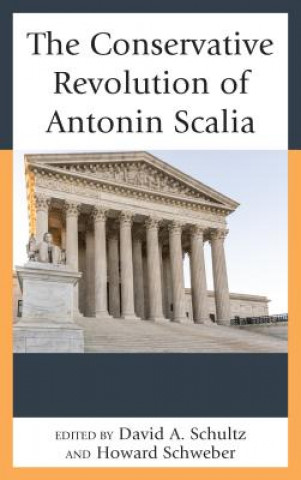 Könyv Conservative Revolution of Antonin Scalia David A Schultz