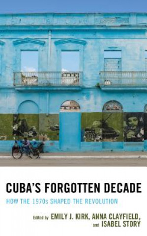 Kniha Cuba's Forgotten Decade Anna Clayfield