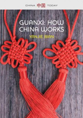 Kniha Guanxi, How China Works Yanjie Bian