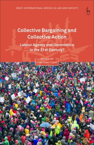 Kniha Collective Bargaining and Collective Action Julia L. Lopez