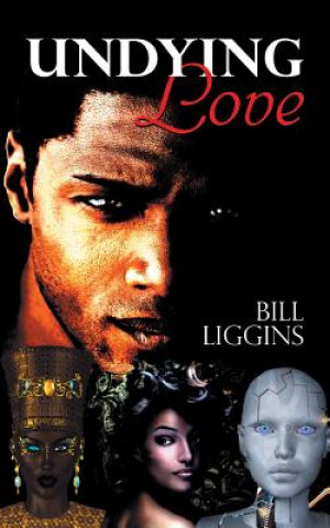 Kniha Undying Love BILL LIGGINS