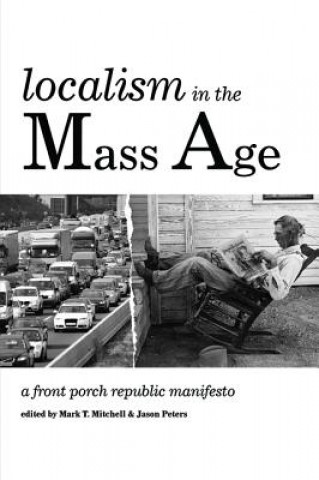 Könyv Localism in the Mass Age MARK T. MITCHELL