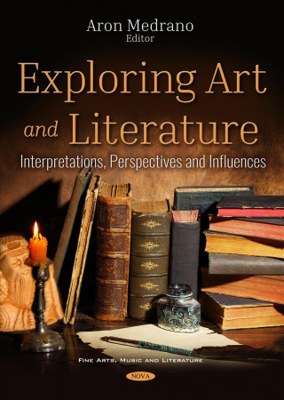 Könyv Exploring Art and Literature: Interpretations, Perspectives and Influences ARON MEDRANO
